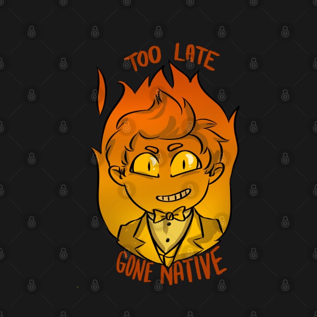 too late gone native by monoblocpotato