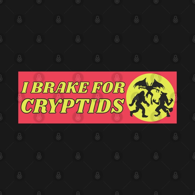 I Brake for Cryptids, Funny Cryptid Bumper by yass-art