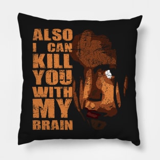 Kill You With My Brain Pillow