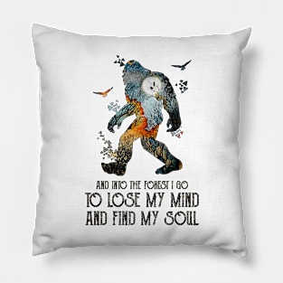 And into the forest i go to lose my mind and find my soul bigfoot camping Pillow