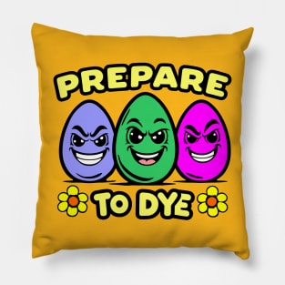 Prepare to Dye Easter Day Pun Pillow