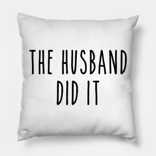 Funny True Crime The Husband Did It Pillow