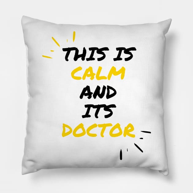 This Is Calm And Its Doctor Pillow by dsbsoni