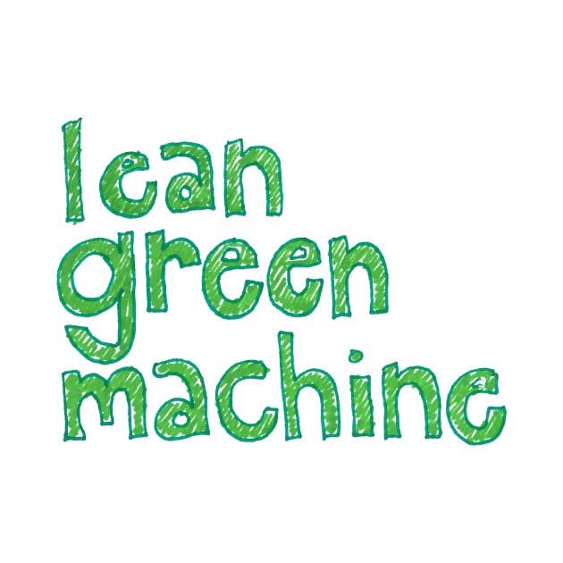 Lean Green Machine by CrazilykukuDesigns