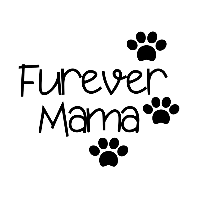 Furever Mama Dog Lovers by karolynmarie