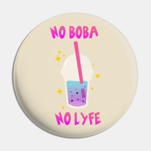 NO BOBA NO LYFE Pin