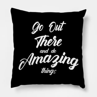 Graduation Party Go Out There And Do Amazing Things Pillow