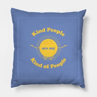 Kind People are my Kind of people Pillow