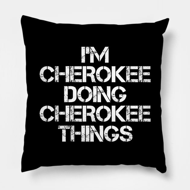 Cherokee Name T Shirt - Cherokee Doing Cherokee Things Pillow by Skyrick1