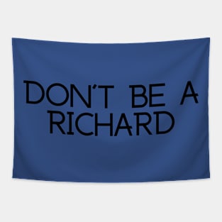 DON'T BE A RICHARD Tapestry