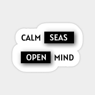 Calm seas, open mind. Magnet