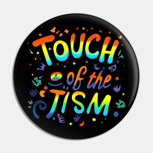 Touch Of The Tism Autism Audhd Pride Pin