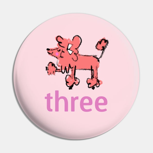 Poodle - Three - Third Birthday Design Pin by Shelley Johannes Art
