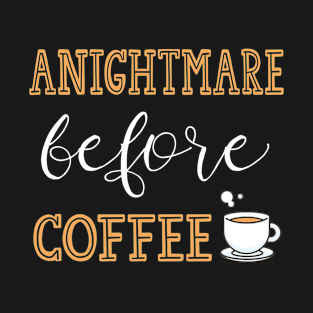 A Nightmare Before Coffee T-Shirt