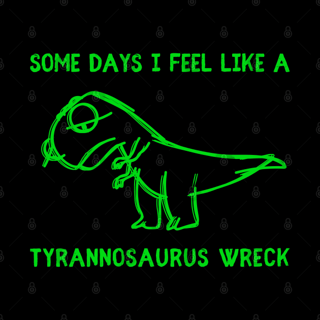 Tyrannosaurus Wreck by Crooked Skull