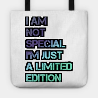 I AM NOT SPECIAL I'M JUST A LIMITED EDITION (black) Design Tote
