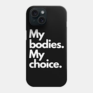 My bodies My Choice Phone Case