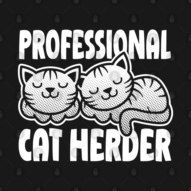 Professional Cat Herder, cute happy cat design by RobiMerch