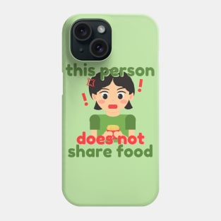 This Person Does Not Share Food Phone Case