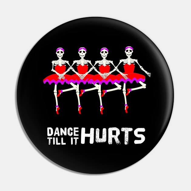 Dance Till It Hurts Funny Ballet Dancer Halloween Skeletons Pin by egcreations