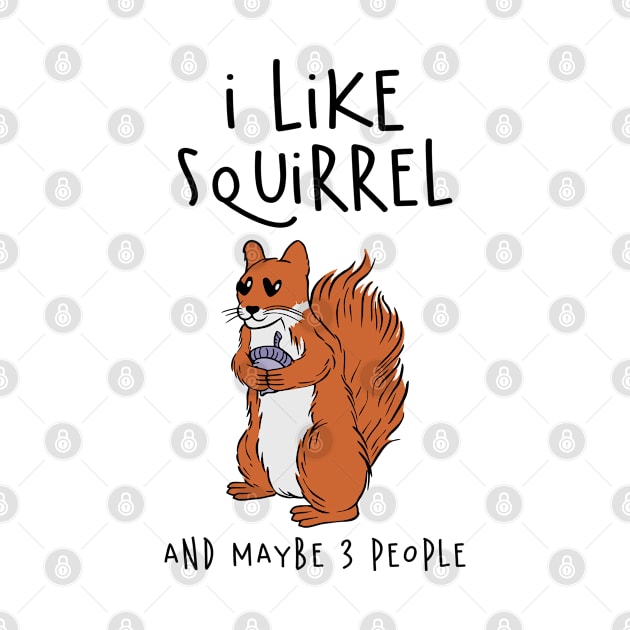 I Like Squirrel And Maybe 3 People by Carolina Cabreira