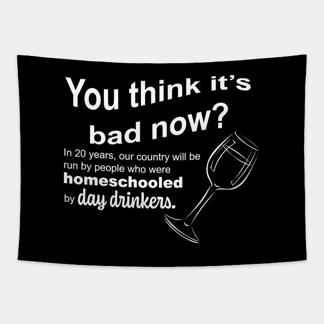 Homeschooled by Day Drinkers 2020 Humor Sarcasm Tapestry by Color Me Happy 123