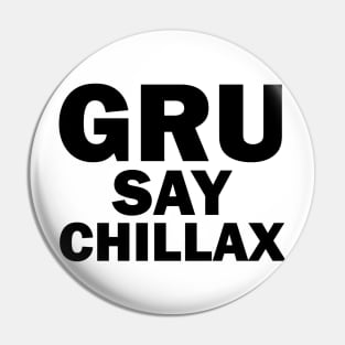 Gru Say Chillax - FGTH Style Pin