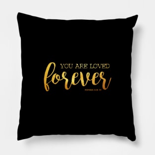 You are loved forever Pillow