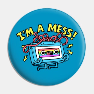 I was a mess in the 90s Pin