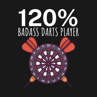 120 Badass Darts Player T-Shirt