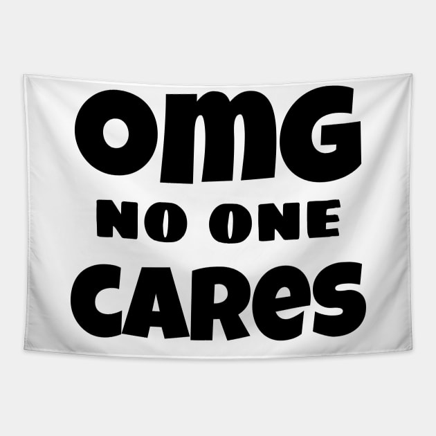 OMG No One Cares. Funny Sarcastic NSFW Rude Inappropriate Saying Tapestry by That Cheeky Tee