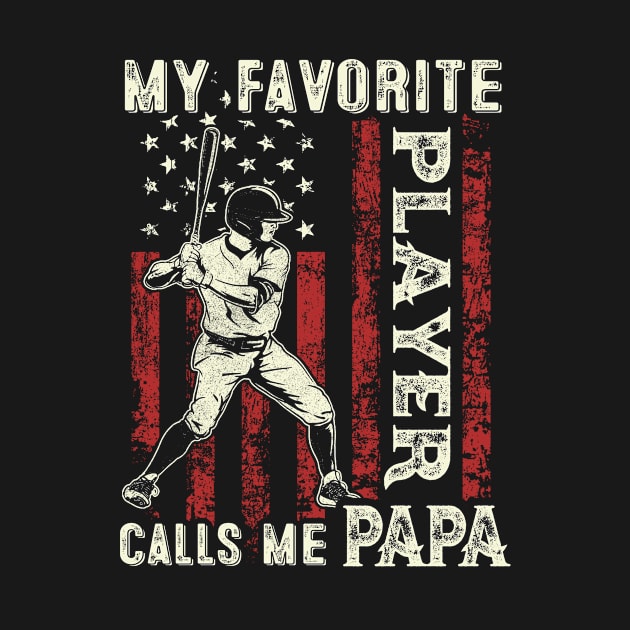 My Favorite Player Calls Me Papa US Flag Baseball Papa Gifts Fathers Day by Kens Shop