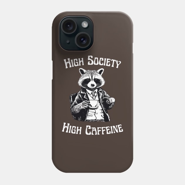 Raccoon - High Society, High Caffeine - Coffee Addict Phone Case by TeeTopiaNovelty