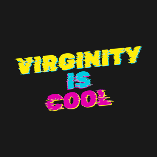 Virginity Is Cool T-Shirt