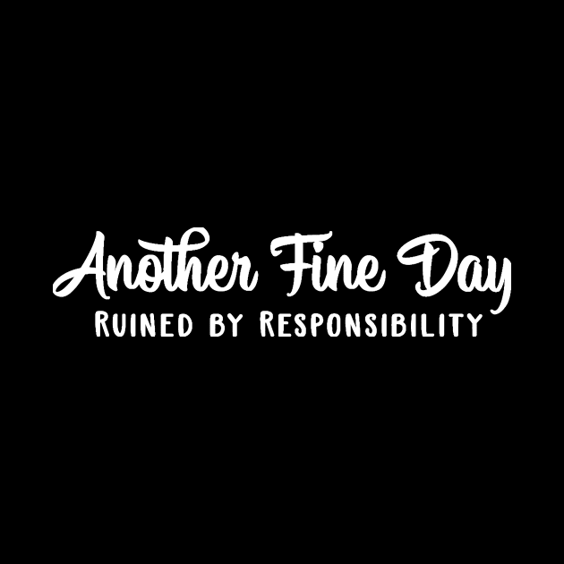 Another Fine Day Ruined by Responsibility by DANPUBLIC