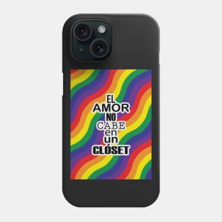 El Amor no cabe en un Closet/Pride/Orgullo Phone Case