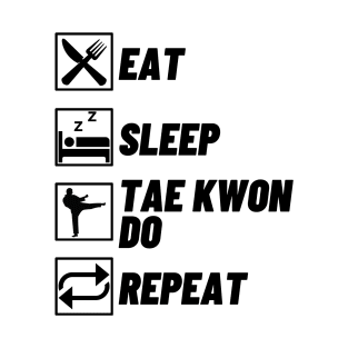 Eat Sleep Tae Know Do Repeat - Martial Arts T-Shirt