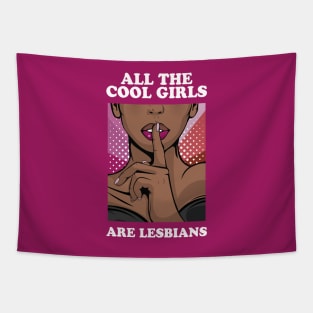 All The Cool Girls Are Lesbians Tapestry