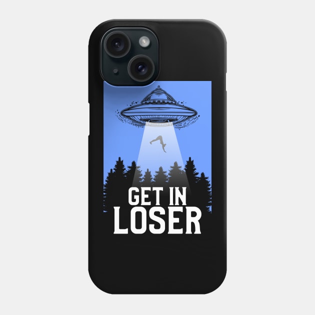 Cute & Funny Get In Loser UFO Aliens Spaceship Phone Case by theperfectpresents