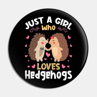 Just a Girl who Loves Hedgehogs Gift Pin