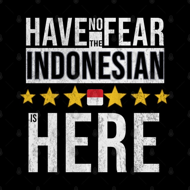 Have No Fear The Indonesian Is Here - Gift for Indonesian From Indonesia by Country Flags