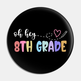 Back To School Oh Hey 8th Grade Teachers Women Student Pin