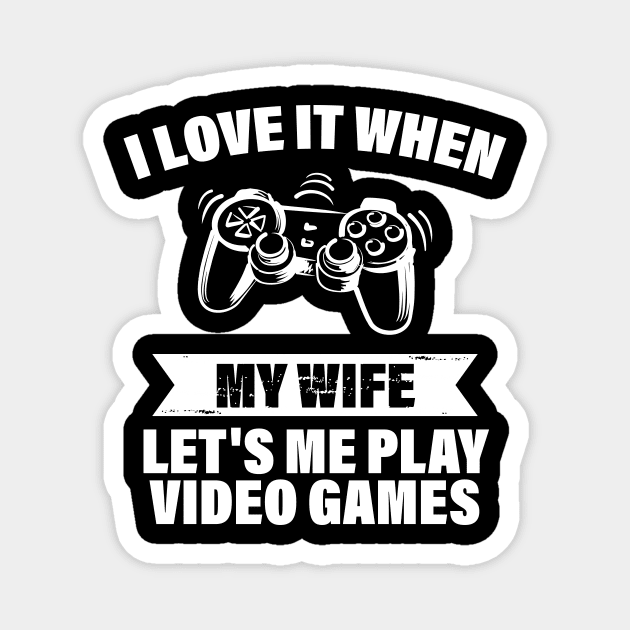 I Love When My Wife Let's Me Play Video Games Magnet by printalpha-art