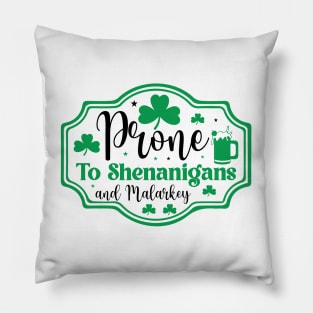 Prone To Shenanigans And Malarkey Pillow