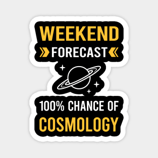 Weekend Forecast Cosmology Magnet