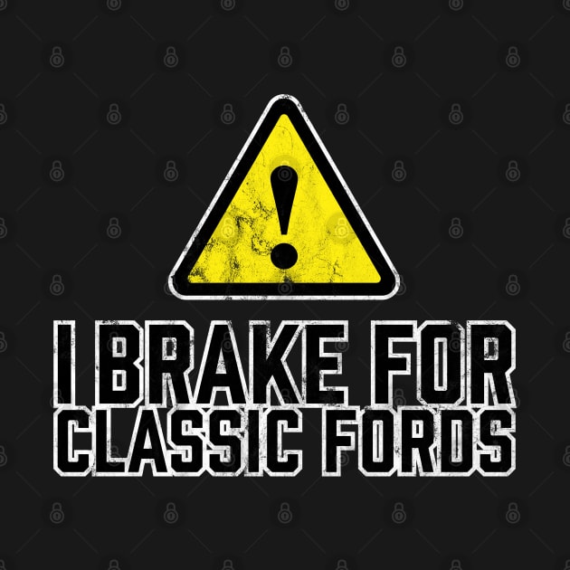 I Brake for Classic Fords by TGKelly