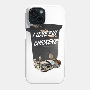 I love bin chickens Phone Case