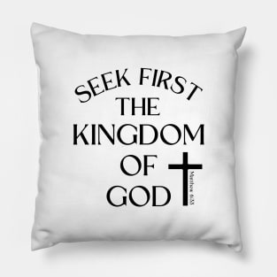 SEEK FIRST THE KINGDOM OF GOD Pillow