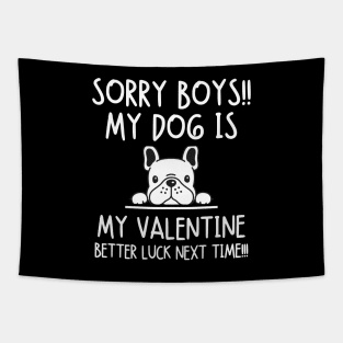 My dog is my valentine. Better luck next time!!! Tapestry