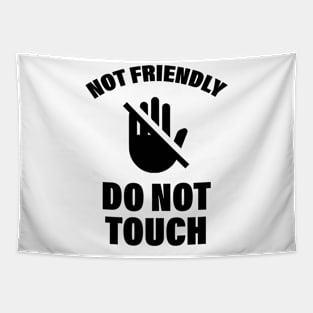 Not Friendly Do Not Touch Funny Saying Friend Tapestry